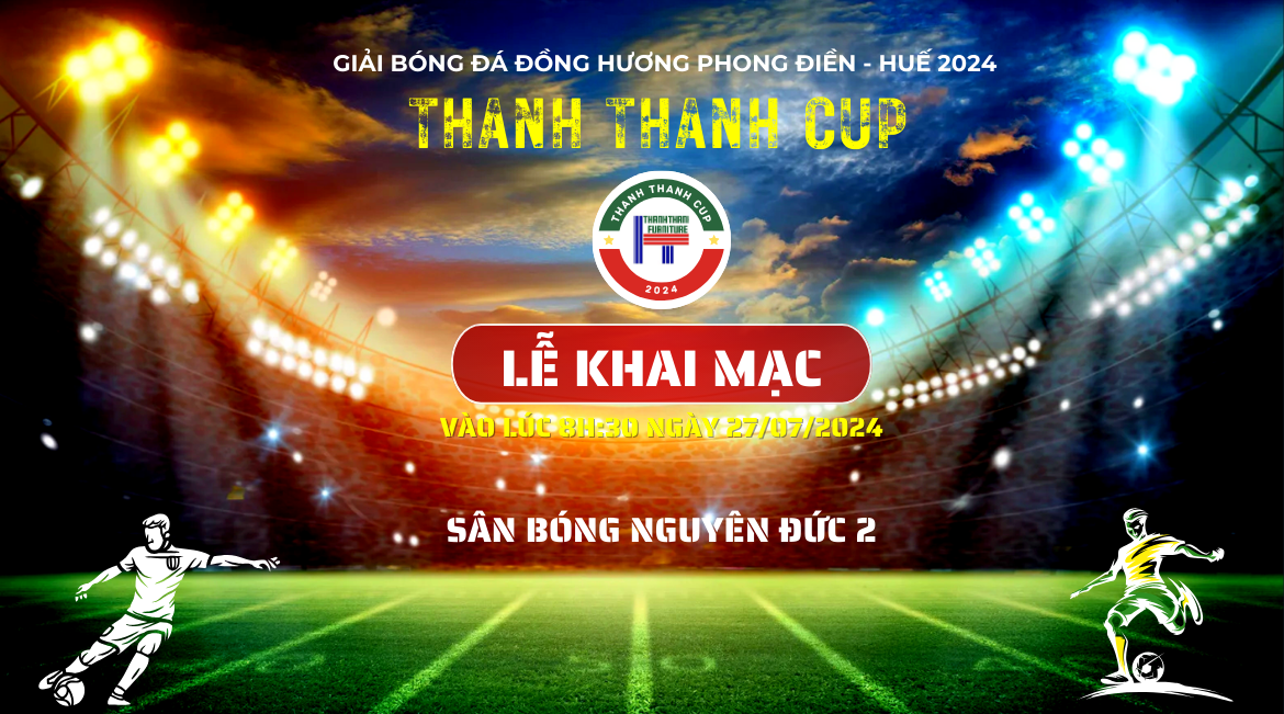 Lễ khai mạc giải bóng đá Đồng hương Phong Điền - Huế tranh Cúp Thanh Thanh 2024